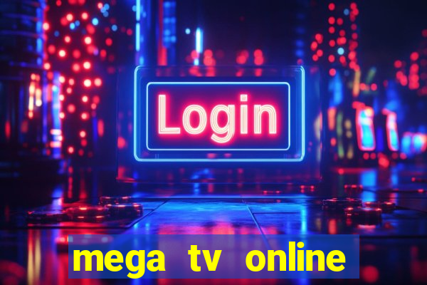 mega tv online gratis futebol ao vivo